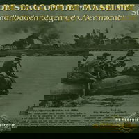 9.6 Standhouden tegen de Overmacht - De Slag om de Maaslinie (Tweede Wereldoorlog)