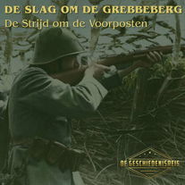 9.9 De Grebbeberg | De Hel van de Voorposten | Tweede Wereldoorlog