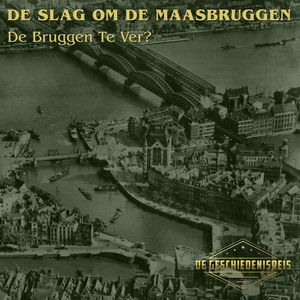 9.13 Rotterdam | Strijd om de Maasbruggen | Meidagen 1940