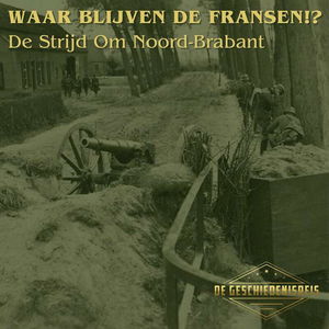 9.8 Waar zijn ze dan!? De Fransen en de strijd om Brabant | Tweede Wereldoorlog