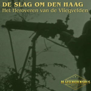 9.5 De Herovering van de Vliegvelden - De Slag om Den Haag  (Tweede Wereldoorlog)