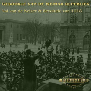 11.1 De Val van de Keizer en de Revolutie van 1918 |  Weimar Republiek | Deel 1