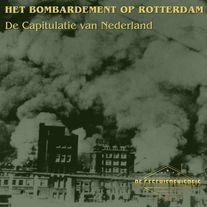 9.14 Rotterdam | Het Bombardement | De Capitulatie van Nederland
