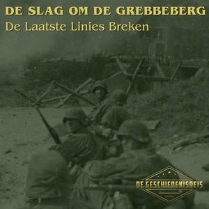 9.10 De Grebbeberg | De Laatste Linies Breken | Tweede Wereldoorlog
