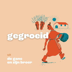 De gans en zijn broer | 12/14 | Gegroeid