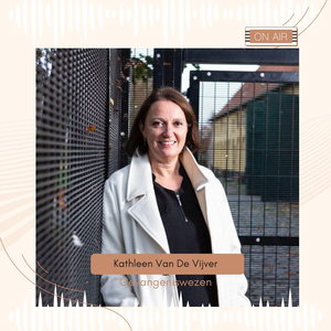 S7: Gevangeniswezen #3: Woordvoerder, een gesprek met Kathleen Van De Vijver