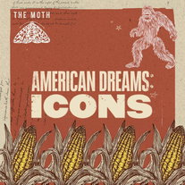 American Dreams: Icons - The Moth Podcast