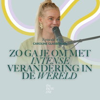 Zo ga je om met intense verandering in de wereld | Caroline Glasbergen #257