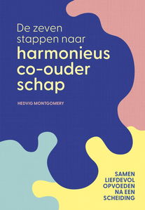 De zeven stappen naar harmonieus co-ouderschap