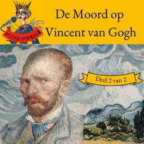 De Moord op Vincent van Gogh (deel 2 van 2)