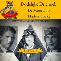 Dodelijke Driehoek: de moord op Haden Clarke (deel 2 van 3)