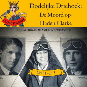 Dodelijke Driehoek: de moord op Haden Clarke (deel 1 van 3)