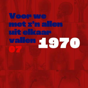 Voor we met z’n allen uit elkaar vallen | deel 7 | 1970