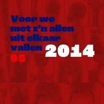 Voor we met z’n allen uit elkaar vallen | deel 5 |  2014