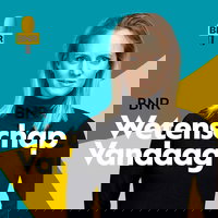 Wetenschap Vandaag | BNR