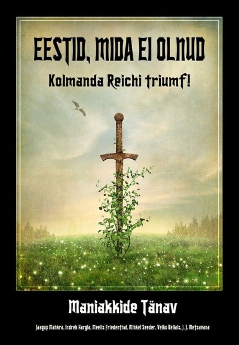Eestid, mida ei olnud. 4. raamat. Kolmanda Reichi triumf!