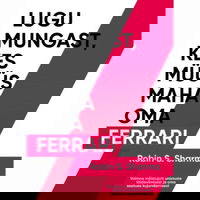 Lugu mungast, kes müüs maha oma Ferrari