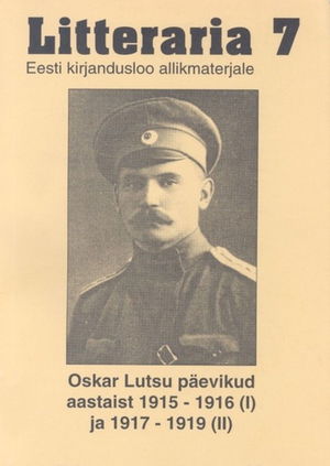 "Litteraria" sari. Oskar Lutsu päevikud aastaist 1915-1916 (I) ja 1917-1919 (II)