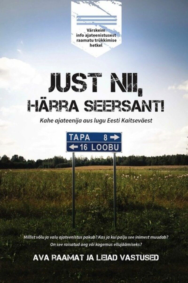 Just nii, härra seersant! Kahe ajateenija aus lugu Eesti Kaitseväest