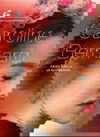 Frida Kahlo ja elu värvid