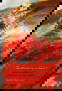 Naiseks olemise kunst. Avasta naiselik vägi läbi arhetüüpide maagilise maailma