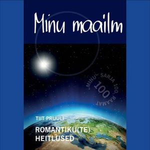 Minu maailm. Romantiku(te) heitlused
