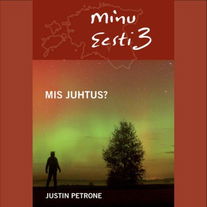 Minu Eesti. 3. osa. Mis juhtus?