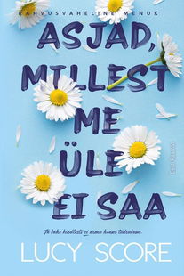 Asjad, millest me üle ei saa