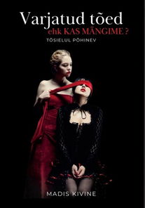 Varjatud tõed – ehk kas mängime? Tõsielul põhinev