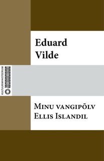Minu vangipõlv Ellis Islandil