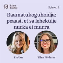 Raamatukoguhoidja Tiina Põldmaa: peaasi, et sa lehekülje nurka ei murra. Raamaturännak - Osa 3 [Podcast]
