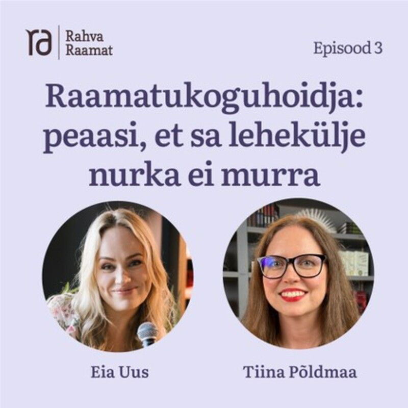 Raamatukoguhoidja Tiina Põldmaa: peaasi, et sa lehekülje nurka ei murra. Raamaturännak - Osa 3 [Podcast]