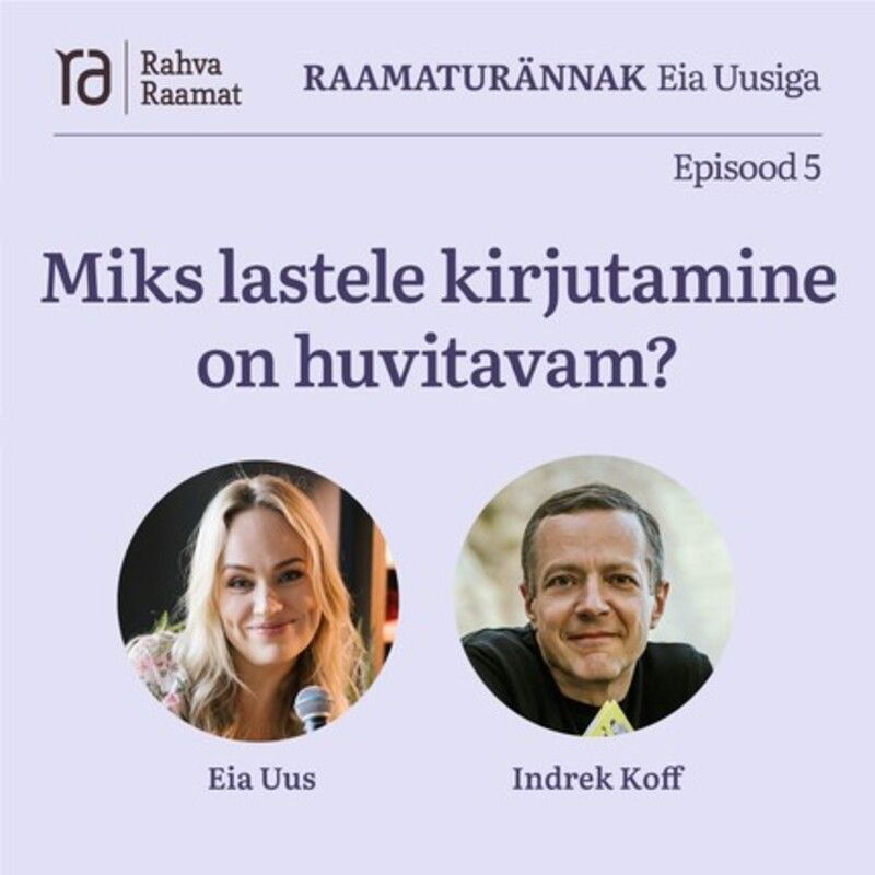 Indrek Koff: Miks lastele kirjutamine on huvitavam? Raamaturännak - Osa 5 [Podcast]