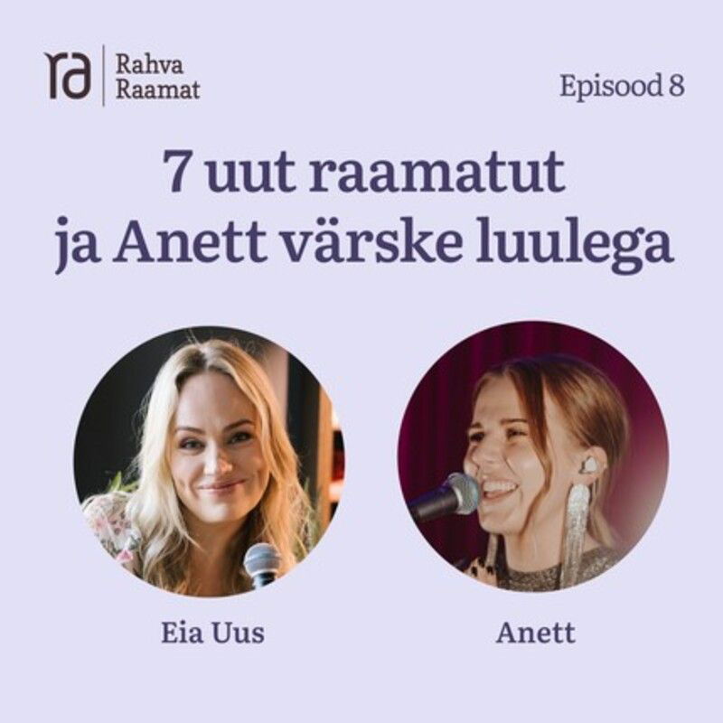 Seitse uut raamatut & Anett värske luulega. Raamaturännak - Osa 8 [Podcast]