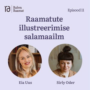 Sirly Oder: Raamatute illustreerimise salamaailm. Raamaturännak - Osa 11 [Podcast]
