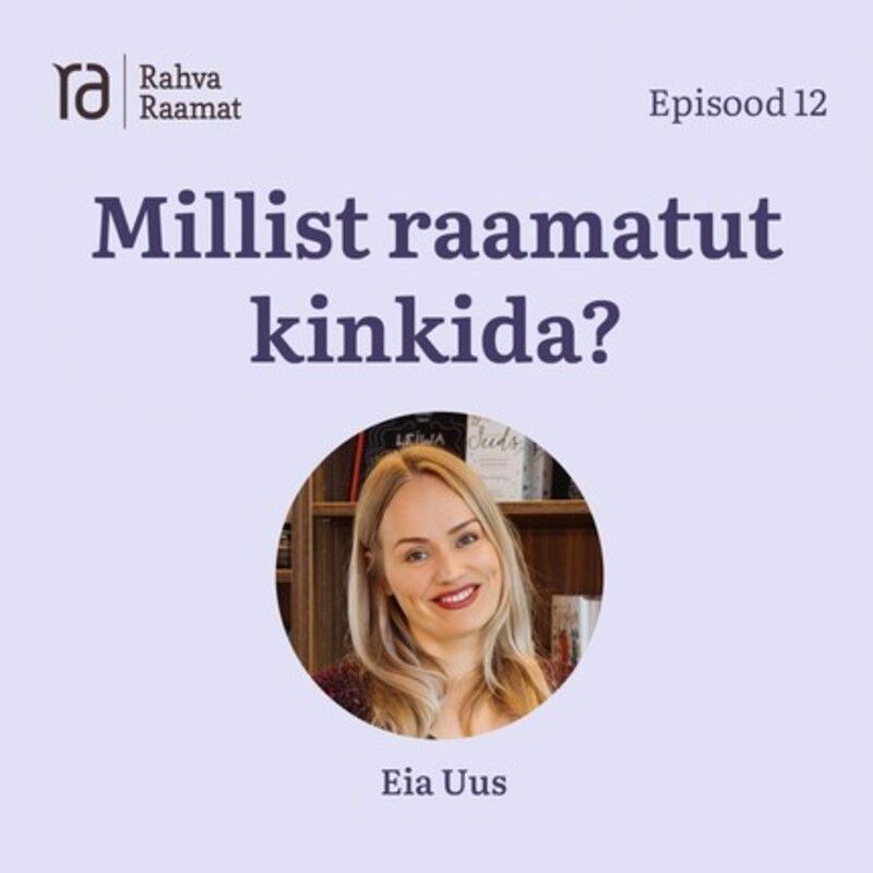 Eia Uus: Millist raamatut kinkida? Raamaturännak. Osa 12 [Podcast]
