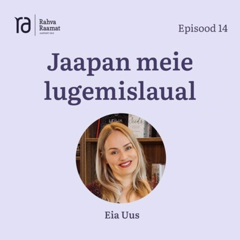 Eia Uus: Jaapan meie lugemislaual. Raamaturännak. Osa 14 [Podcast]