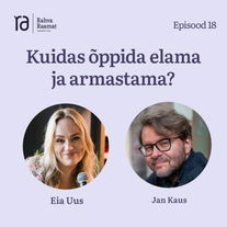 Jan Kaus: Kuidas õppida elama ja armastama? Raamaturännak. Osa 18 [Podcast]