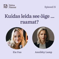 Annikky Lamp: Kuidas leida see õige...raamat? Raamaturännak. Osa 15 [Podcast]