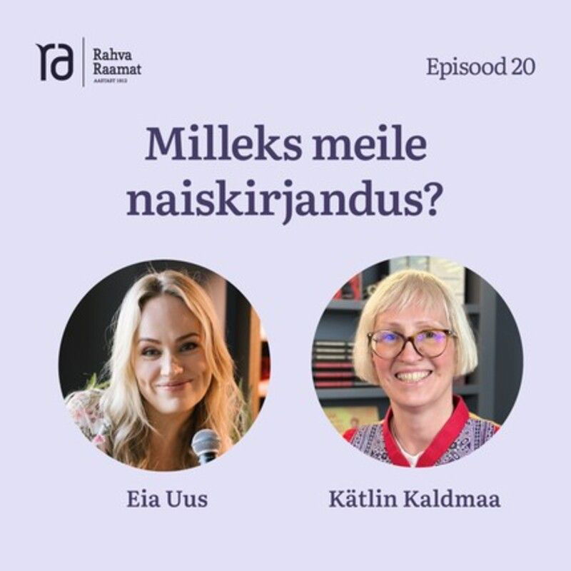 Kätlin Kaldmaa: Milleks meile naiskirjandus? Raamaturännak. Osa 20 [Podcast]
