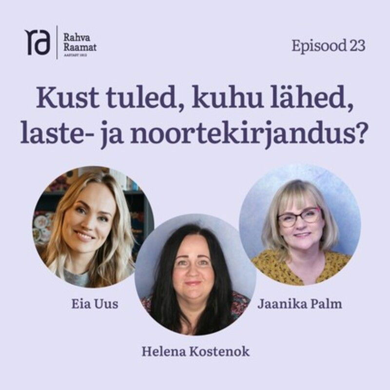 Kust tuled, kuhu lähed, laste- ja noortekirjandus? Raamaturännak. Osa 23 [Podcast]