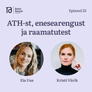 Kristi Värik ATH-st, enesearengust ja raamatutest. Raamaturännak. Osa 25 [Podcast]