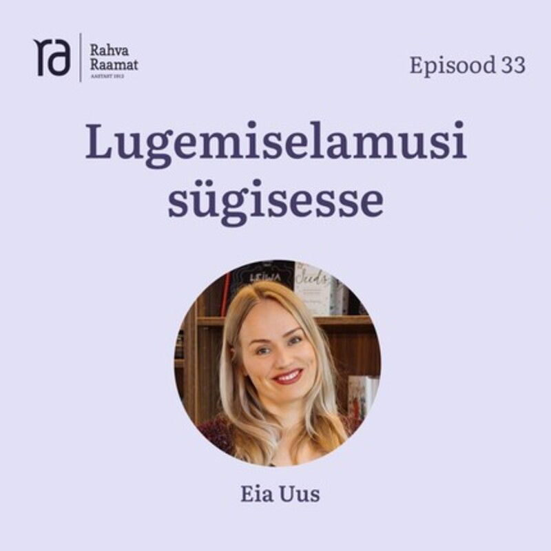 Eia Uus: Lugemiselamusi sügisesse. Raamaturännak. Osa 33 [Podcast]