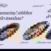 Tiina Saar-Veelmaa: Raamatud, tööõnn ja elu tasakaal. Raamaturännak. Osa 32 [Podcast]