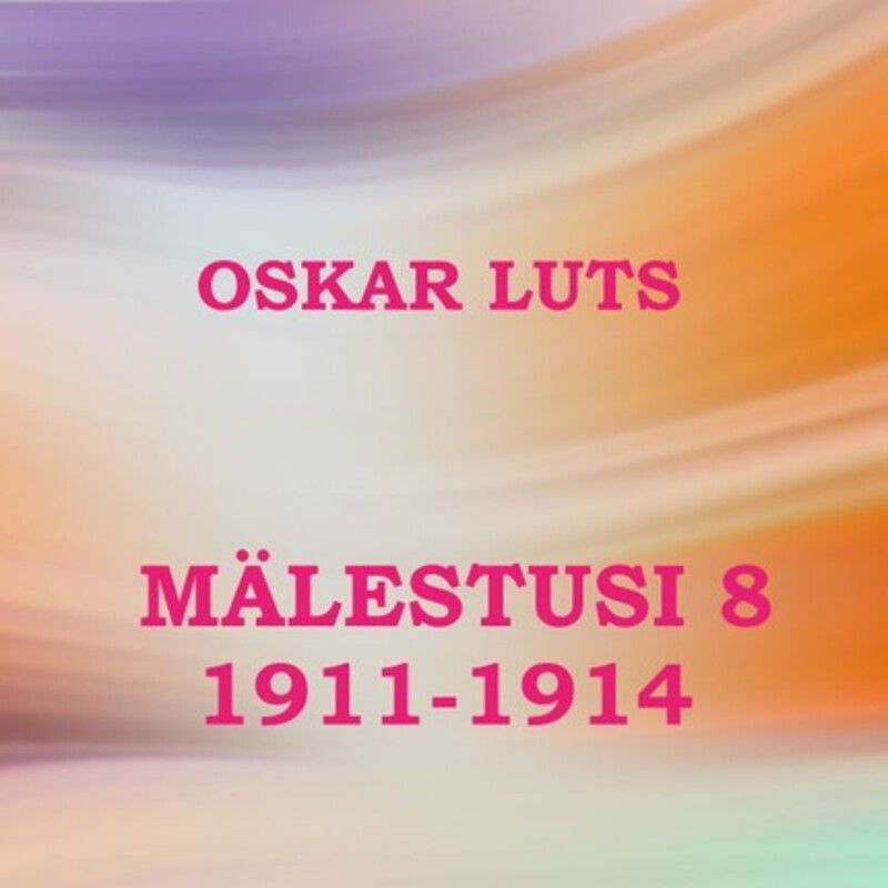 Mälestusi 8. Aastad 1911-1914