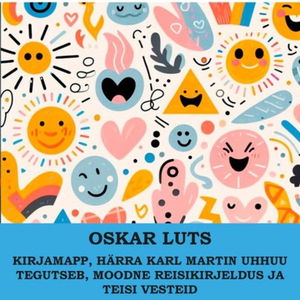 "Kirjamapp", "Härra Karl Martin Uhhuu tegutseb", "Moodne reisikirjeldus" ja teisi vesteid